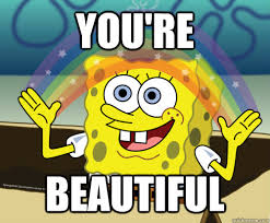 YOU&#39;RE BEAUTIFUL - Spongebob rainbow - quickmeme via Relatably.com
