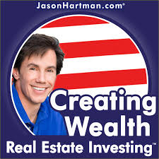 Creating Wealth Real Estate Investing with Jason Hartman