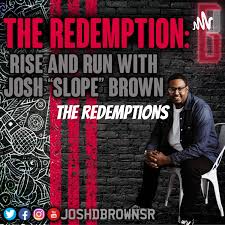 The Redemption Rise and Run With Josh SLOPE Brown