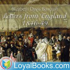 Letters from England, 1846-1849 by Elizabeth Davis Bancroft
