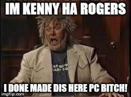 Image tagged in kenny rogers madtv - Imgflip via Relatably.com