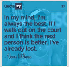 Venus William quote | Venus and Serena My ultimate favorite ... via Relatably.com