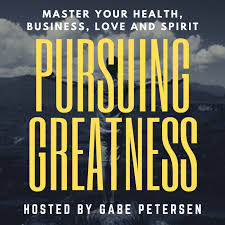 Pursuing Greatness - Master Your Health, Business, Love & Spirit