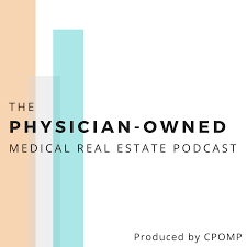 The Physician-Owned Medical Real Estate Podcast