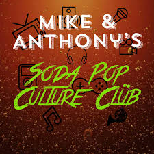 Mike and Anthony's Soda Pop Culture Club: Celebrating movies of the 80's, 90's and beyond