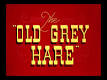 The Old Grey Hare