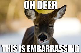 Embarrassed Deer memes | quickmeme via Relatably.com
