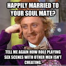 Happily married to your soul mate? Tell me again how role playing ... via Relatably.com