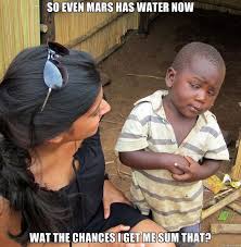 So even Mars has water now... | Ultimate Meme Collection ... via Relatably.com