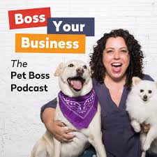 Boss Your Business: The Pet Boss® Podcast with Candace D'Agnolo