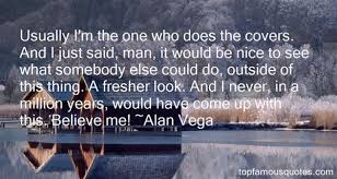 Alan Vega quotes: top famous quotes and sayings from Alan Vega via Relatably.com