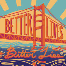 Better Lives, Bitter Lies