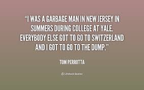 I was a garbage man in New Jersey in summers during college at ... via Relatably.com