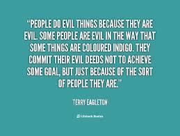 People do evil things because they are evil. Some people are evil ... via Relatably.com