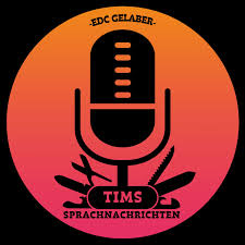 Tims Sprachnachrichten - EDC Gelaber