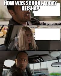 How was school today keisha? meme - The Rock Driving (17862 ... via Relatably.com