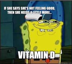 She wants the Vitamin D Caption 3 goes here - She wants the D ... via Relatably.com