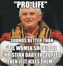 Pro-Life&quot; sounds better than &quot;All women should be Christian baby ... via Relatably.com