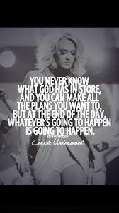 Carrie Underwood said it well. God&#39;s plan will always happen no ... via Relatably.com