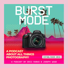 Burst Mode Photography Podcast