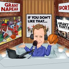 IF YOU DON'T LIKE THAT WITH GRANT NAPEAR