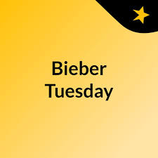 Bieber Tuesday