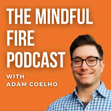 The Mindful FIRE Podcast