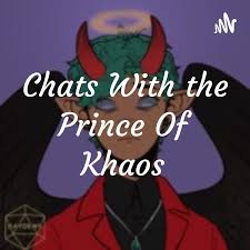 Chats With the Prince Of Khaos
