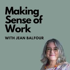 Making Sense of Work with Jean Balfour