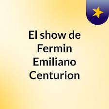 El show de Fermin Emiliano Centurion