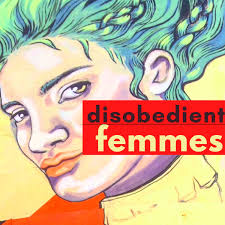 Disobedient Femmes