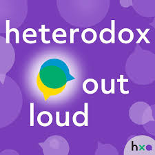 Heterodox Out Loud