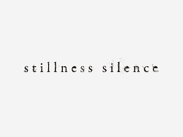 Image result for stillness silence