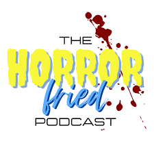 The Horror Fried Podcast