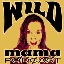 WILD mama Podcast