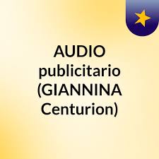 AUDIO publicitario (GIANNINA Centurion)