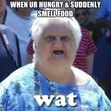 when ur hungry &amp; suddenly smell food - Fat Woman Wat | Meme Generator via Relatably.com