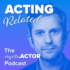 Acting Related - The MySite.Actor Podcast