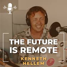 The Future is Remote w/ Kenneth Hellem