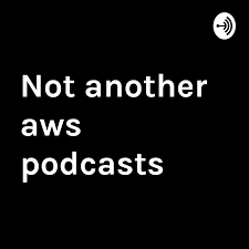 Not another aws podcast