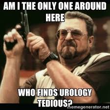 am i the only one around here who finds urology tedious? - am i ... via Relatably.com