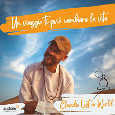 Claudio Lost In The World - Podcast Di Viaggio Riflessivo
