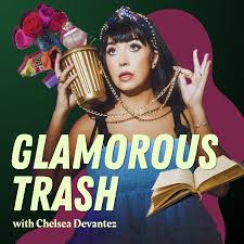 Glamorous Trash with Chelsea Devantez