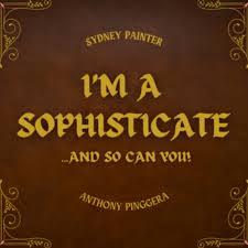 I'm A Sophisticate and So Can You!