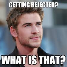 getting rejected? what is that? - Attractive Guy Girl Advice ... via Relatably.com