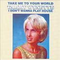 Take Me to Your World/I Don't Wanna Play House