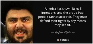 Muqtada al Sadr quote: America has shown its evil intentions, and ... via Relatably.com