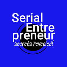 Serial Entrepreneur: Secrets Revealed!