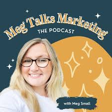 Meg Talks Marketing Podcast
