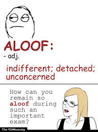 The YUNiversity — Know Your (Vocabulary) Meme: ALOOF via Relatably.com
